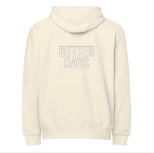 Load image into Gallery viewer, BETTER DAYS ZIP UP Hoodie